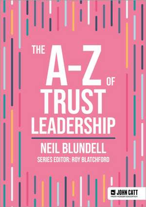 Blundell, N: A-Z of Trust Leadership de Neil Blundell