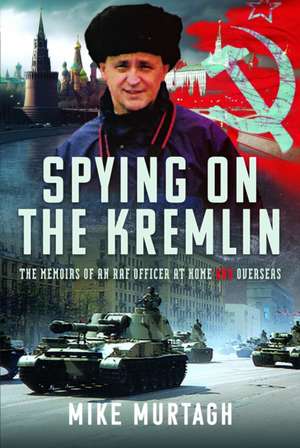 Spying on the Kremlin de Mike Murtagh