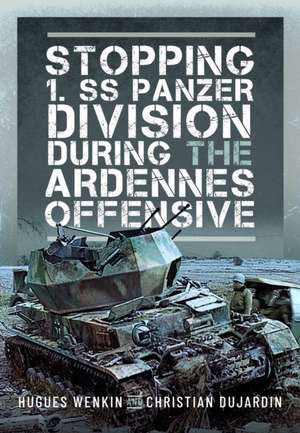 Stopping 1. SS Panzer Division during the Ardennes Offensive de Christian Dujardin