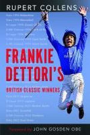 Frankie Dettori's British Classic Winners de Rupert Collens