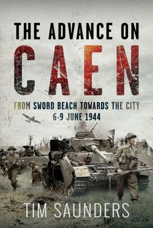 Advance on Caen de Tim Saunders