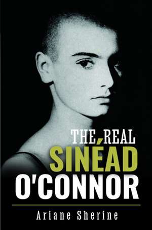 The Real Sinéad O'Connor de Ariane Sherine