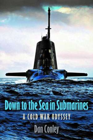 Down to the Sea in Submarines de Dan Conley