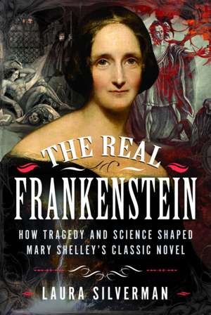 The Real Frankenstein de Laura Silverman