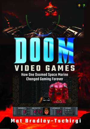 Doom Video Games de Mat Bradley-Tschirgi