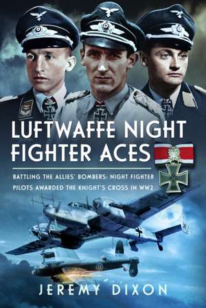 Luftwaffe Night Fighter Aces de Jeremy Dixon
