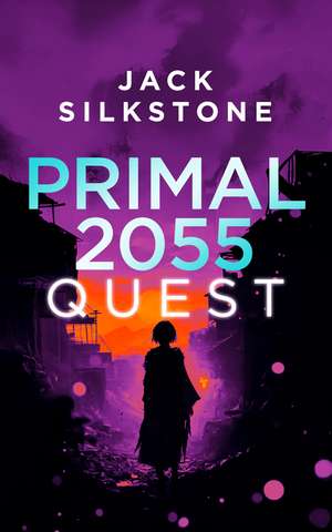 Primal 2055 - Quest de Jack Silkstone