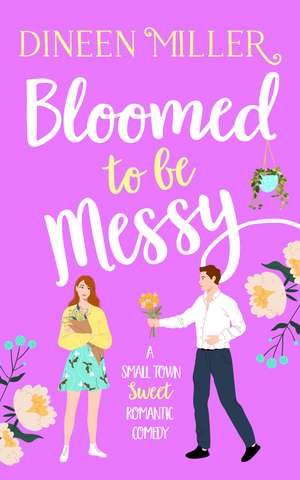 Bloomed to Be Messy de Dineen Miller