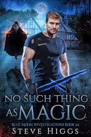 No Such Thing as Magic de Steve Higgs