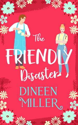 The Friendly Disaster de Dineen Miller