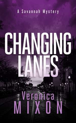 Changing Lanes de Veronica Mixon