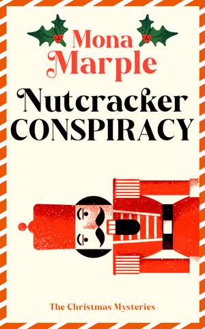 Nutcracker Conspiracy de Mona Marple
