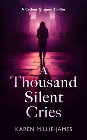 A Thousand Silent Cries de Karen Millie-James