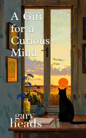 A Gift for a Curious Mind de Gary Heads