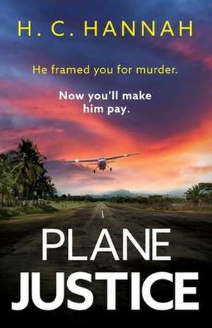 Plane Justice de H. C. Hannah