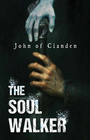 The Soul Walker de John of Cianden