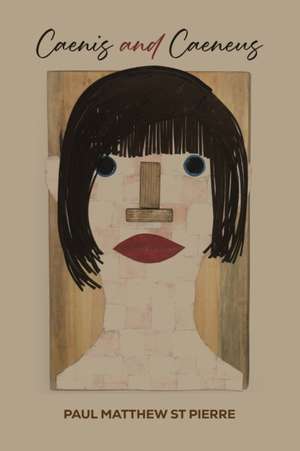 Caenis and Caeneus de Paul Matthew St Pierre