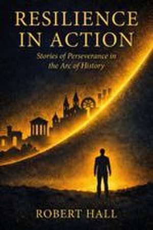 Resilience in Action de Robert Hall