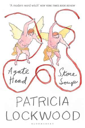 Agate Head / Stone Soup de Patricia Lockwood