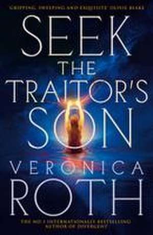 Seek The Traitor's Son de Veronica Roth