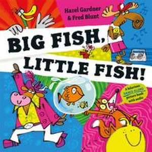 Big Fish, Little Fish! de Hazel Gardner