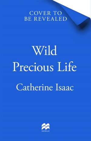 Wild Precious LIfe de Catherine Isaac