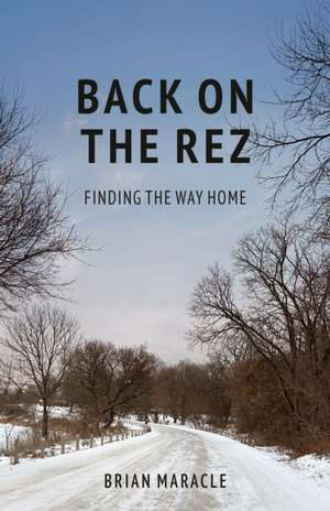 Back on the Rez: Finding the Way Home de Brian Maracle
