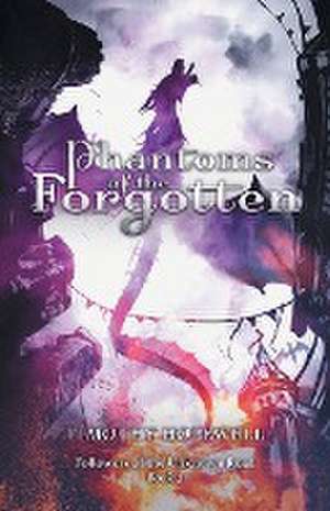 Phantoms of the Forgotten de Timothy Hopewell