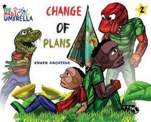 The Magic Umbrella: Change Of Plans de Kwaku Amoateng