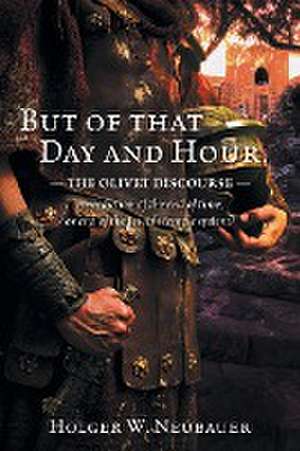 But of that Day and Hour de Holger W. Neubauer