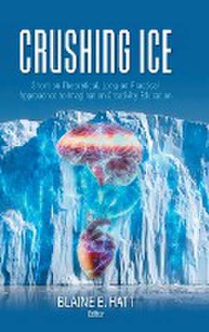Crushing ICE de Blaine E. Hatt