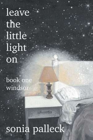 Leave the Little Light On, Book One de Sonia Palleck