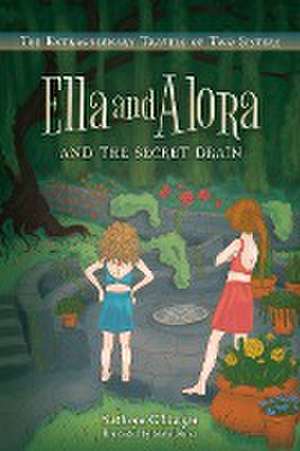 Ella and Alora and The Secret Drain de Kathryn O'Dwyer