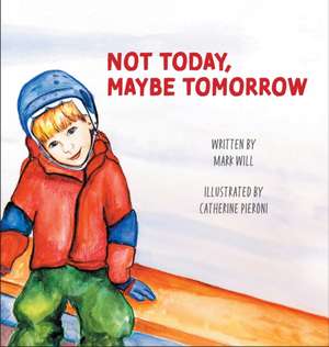 Not Today, Maybe Tomorrow de Mark Will