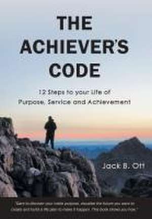 The Achiever's Code de Jack B. Ott