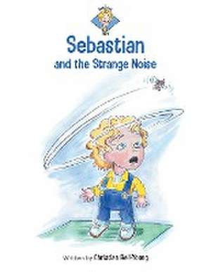 Sebastian and the Strange Noise de Christian Bell-Young