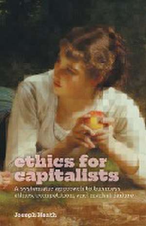 Ethics for Capitalists de Joseph Heath