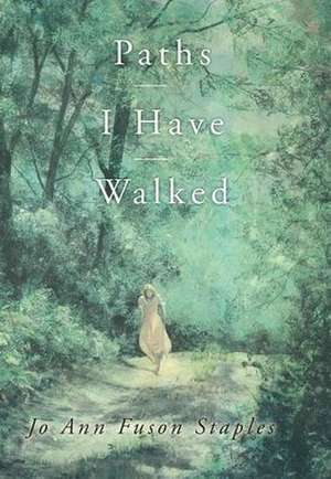 Paths I Have Walked de Jo Ann Fuson Staples