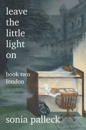 Leave the Little Light On, Book Two de Sonia Palleck