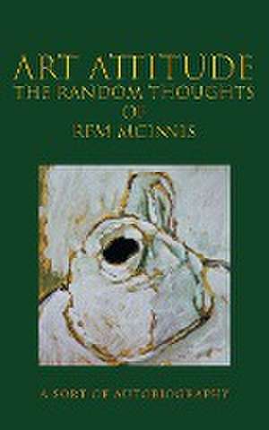 Art Attitude - The Random Thoughts of RFM McInnis de Rfm McInnis