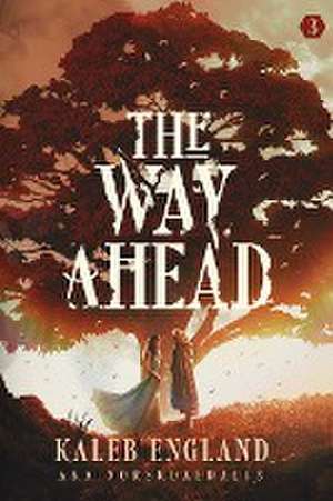 The Way Ahead 3 de Kaleb England