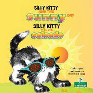 Silly Kitty Y El Día Soleado (Silly Kitty and the Sunny Day) Bilingual Eng/Spa de Nicola Lopetz