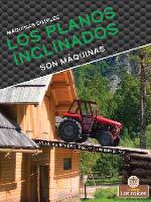 Los Planos Inclinados Son Máquinas (Inclined Planes Are Machines) de Douglas Bender