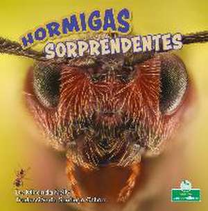 Hormigas Sorprendentes (Amazing Ants) de Miranda Kelly