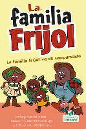 La Familia Frijol Va de Campamento (the Beans Go Camping) de Laurie Friedman