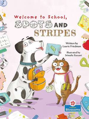 Welcome to School, Spots and Stripes de Laurie Friedman