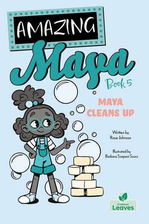 Maya Cleans Up de Rose Johnson