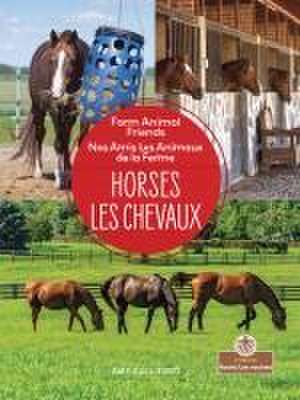 Les Chevaux (Horses) Bilingual Eng/Fre de Amy Culliford