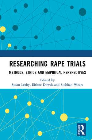 Researching Rape Trials: Methods, Ethics and Empirical Perspectives de Susan Leahy