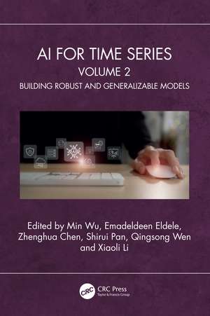AI for Time Series: Volume 2: Building Robust and Generalizable Models de Min Wu